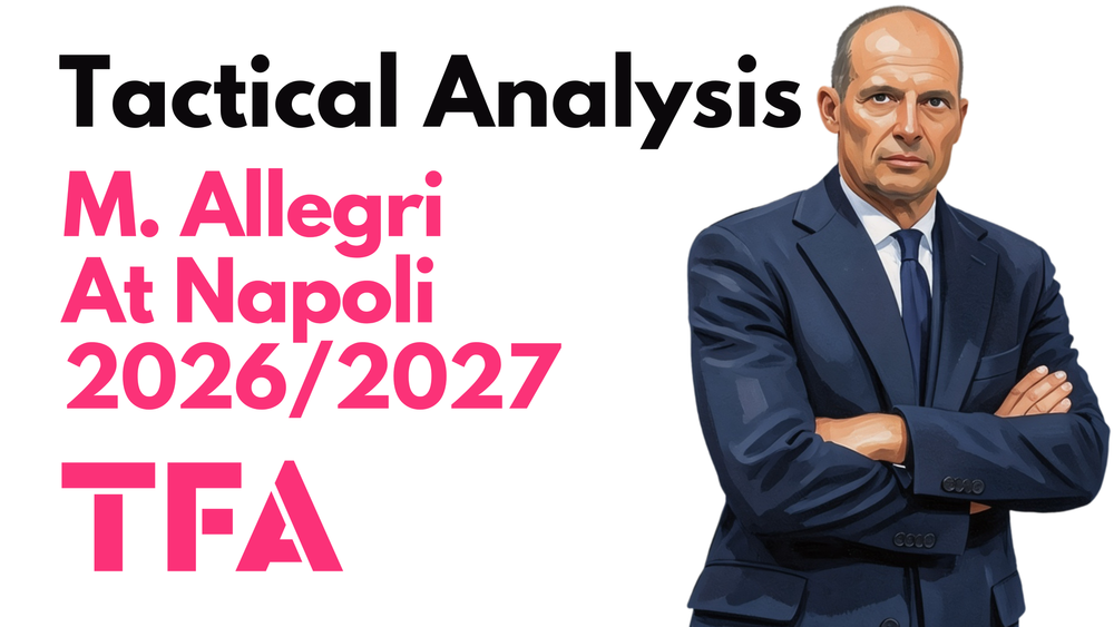 Massimiliano Allegri Tactics At Napoli 2026/2027: How Will He Shape Gli Azzurri? – Tactical Analysis