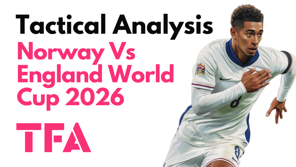 England Vs Norway [2–1 AET] – FIFA World Cup 2026: Thomas Tuchel Adjustments Decide The Tie – Tactical Analysis