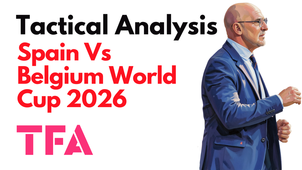 Spain Vs Belgium [2–1] – FIFA World Cup 2026: How Mikel Merino Solved Luis De La Fuente's Biggest Problem – Tactical Analysis