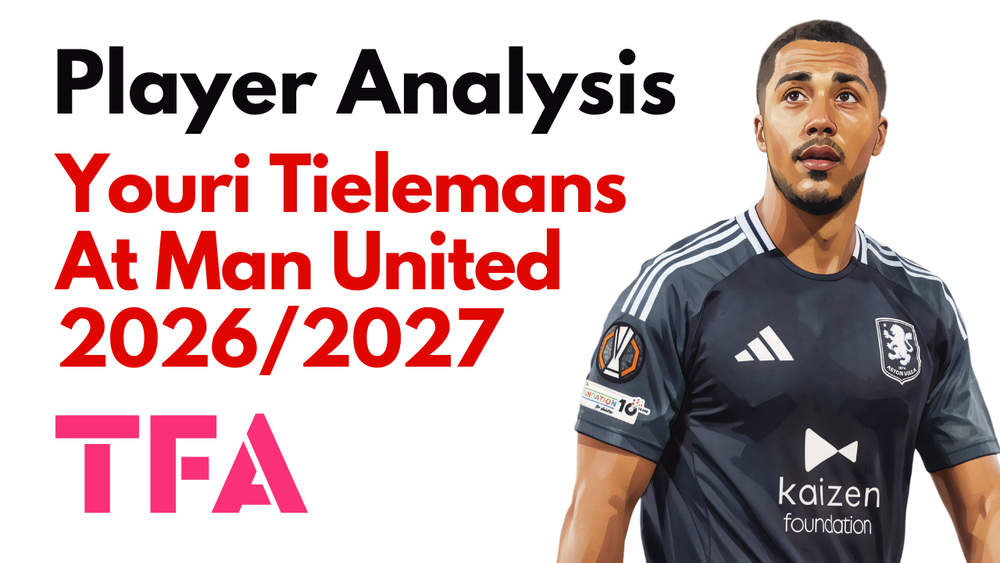 Youri Tielemans Scout Report At Manchester United 2026/2027: Press Resistance, Progressive Passing & Front-Foot Pressing – Player Analysis