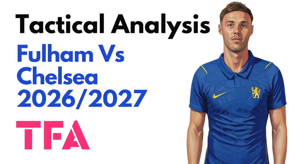 Fulham Vs Chelsea [2-3] Premier League 2026/2027: How Does Xabi Alonso's New Front Three Work? – Tactical Analysis