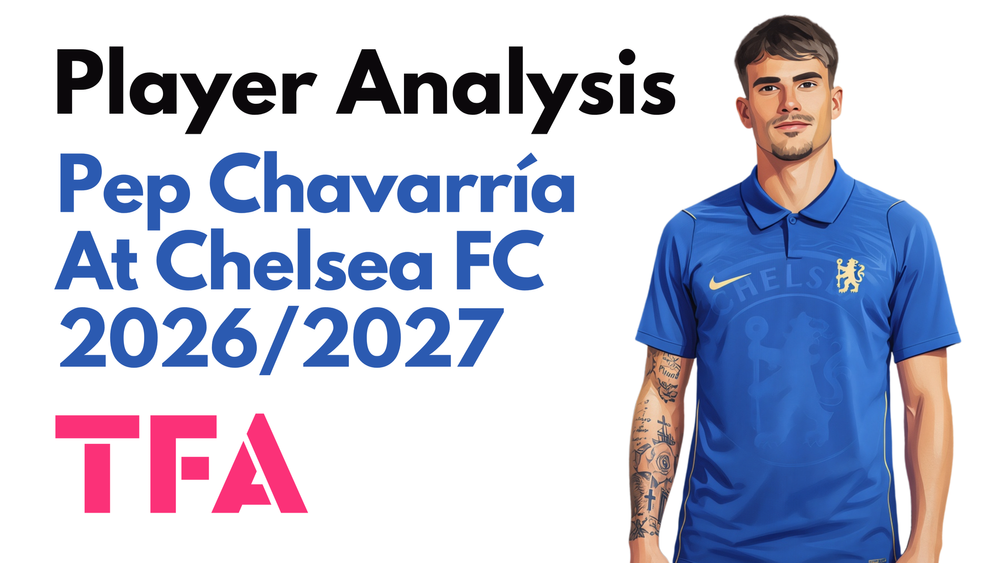 Pep Chavarría Scout Report At Chelsea 2026/2027: Why Did Xabi Alonso Want The 28-Year-Old Left-Back? – Player Analysis