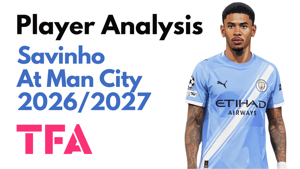 Savinho Scout Report At Manchester City 2025/2026: Can Roberto De Zerbi Unlock His Potential At Tottenham Hotspur 2026/2027? – Player Analysis