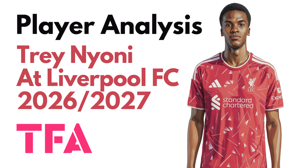 Trey Nyoni Scout Report At Liverpool 2026/2027: Anfield's Next Breakout Star? - Player Analysis