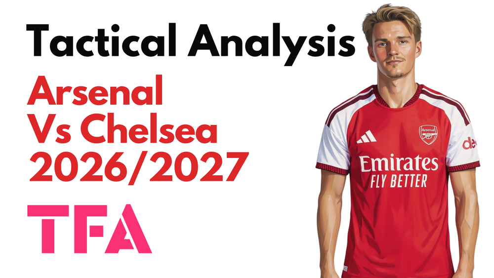 Arsenal Vs Chelsea [2-1] Premier League 2026/2027: How Mikel Arteta Attacking Dynamism Opened Chelsea - Tactical Analysis