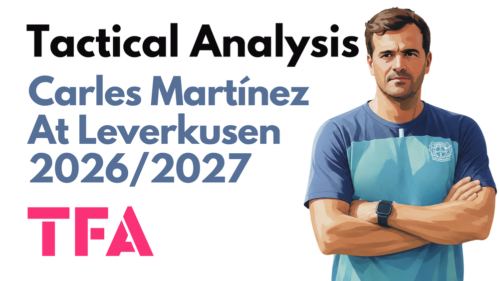 Carles Martínez Novell Tactics At Bayer Leverkusen 2026/2027: Can The FC Barcelona-Trained Coach Rebuild Die Werkself? – Tactical Analysis