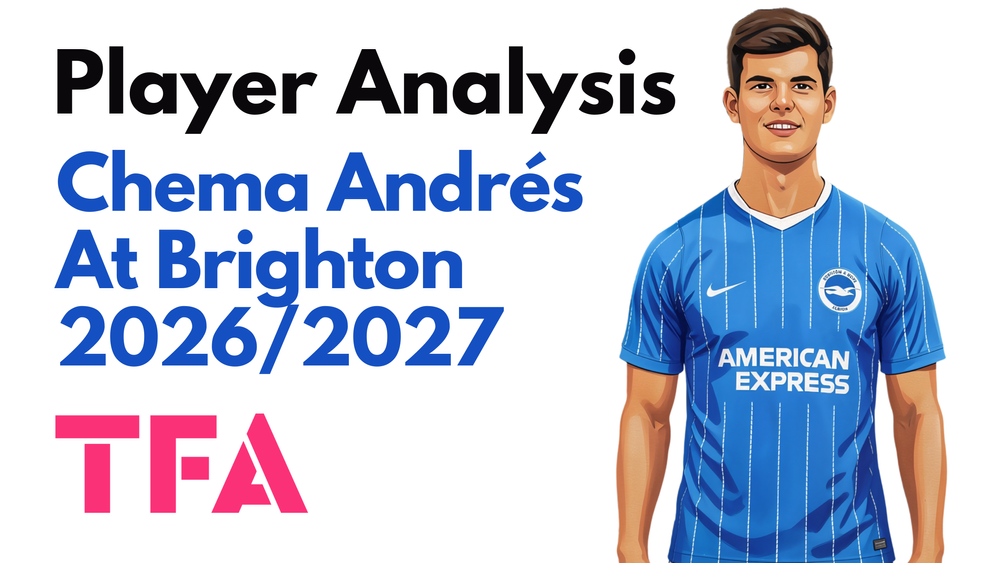 Chema Andrés Scout Report At Brighton 2026/2027: The Seagulls' Next £100m Midfielder? - Player Analysis