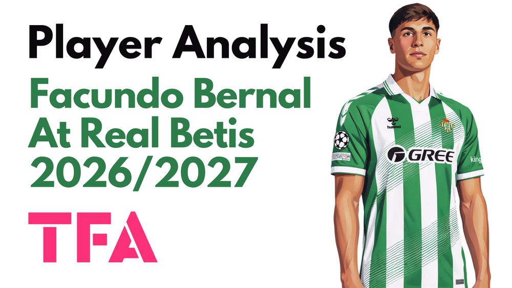 Facundo Bernal Scout Report At Real Betis 2026/2027: A Charrúa Midfielder Who Models His Game On Tottenham Hotspur's Rodrigo Bentancur - Player Analysis