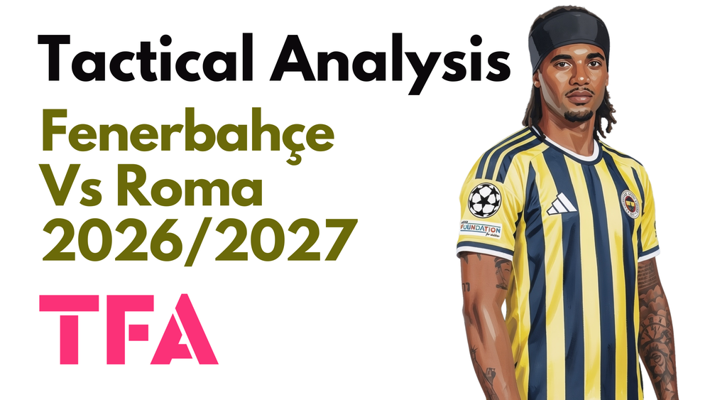Fenerbahçe Vs AS Roma [1-1] Champions League 2026/2027: How İsmail Kartal's Compact Defence Limited Gian Piero Gasperini's Attack - Tactical Analysis