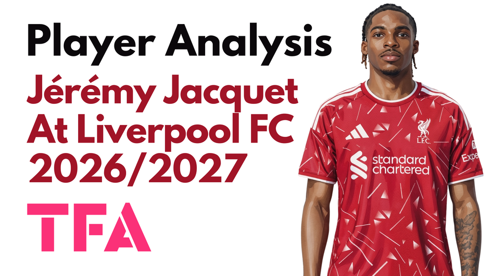 Jérémy Jacquet Scout Report At Liverpool 2026/2027: How The 21-Year-Old Became A Perfect Partner For Virgil Van Dijk - Player Analysis