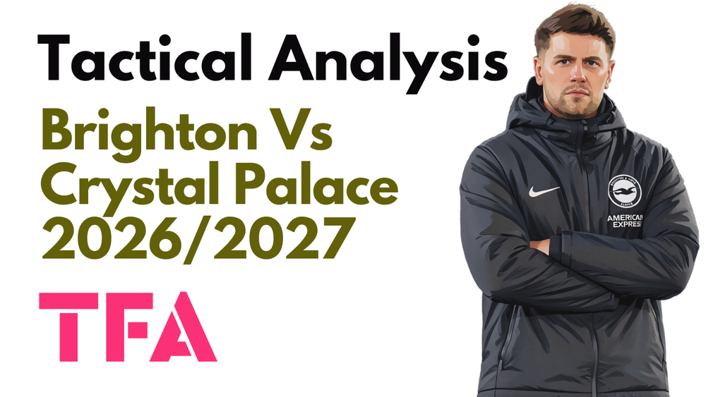 Brighton & Hove Albion Vs Crystal Palace [5-0] Premier League 2026/2027: How Fabian Hürzeler Combined Pressing & Positional Rotations To Dominate The M23 Derby - Tactical Analysis