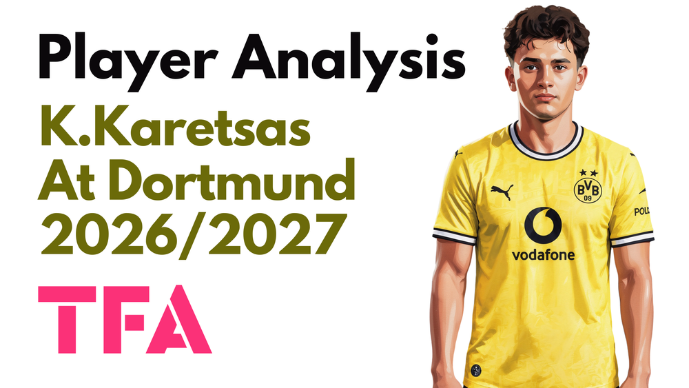 Konstantinos Karetsas Scout Report At Borussia Dortmund 2026/2027: How Are Niko Kovač Tactics Shaping Greece’s Next Great No. 10? - Player Analysis