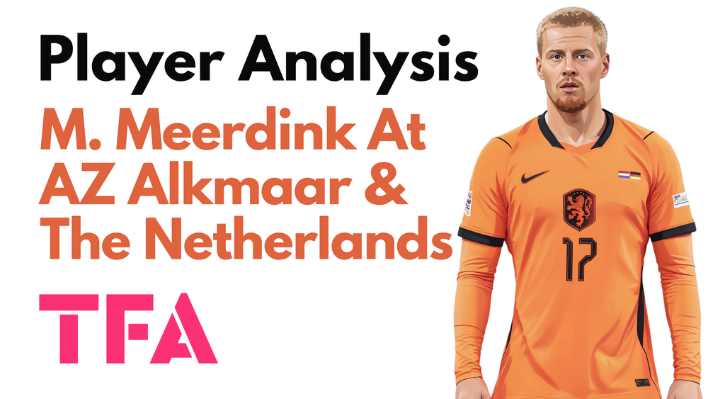 Mexx Meerdink Scout Report At AZ Alkmaar & The Netherlands 2026/2027: Why His Mobility Makes Him More Than A Traditional No. 9 - Player Analysis