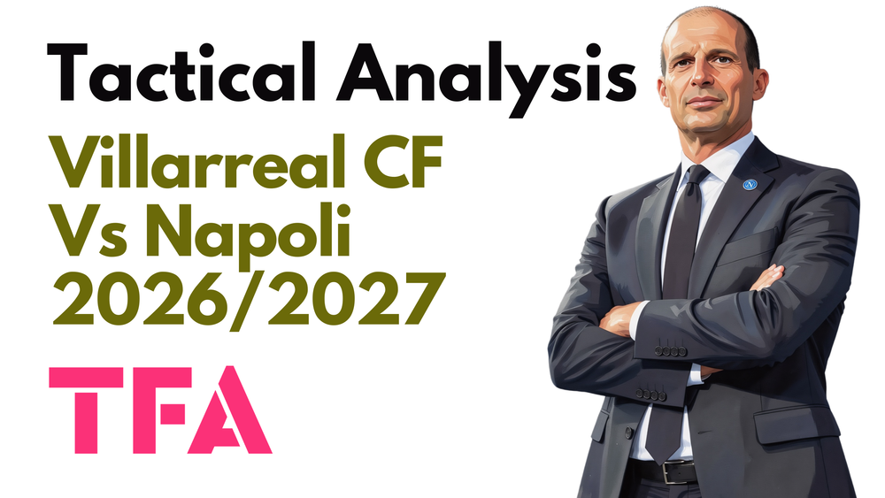 Villarreal Vs Napoli [3-1] Champions League 2026/2027: How Iñigo Pérez Tactics Exploited Massimiliano Allegri Mistakes - Tactical Analysis