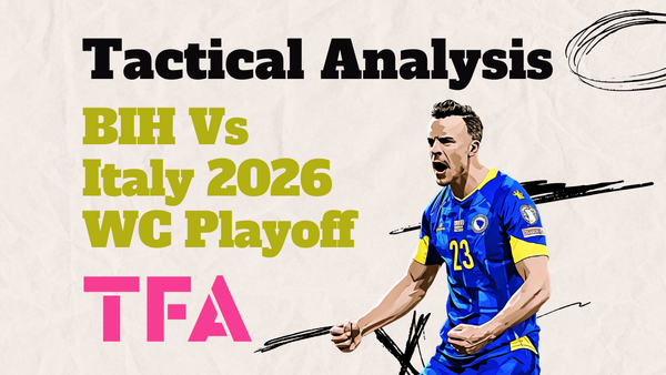 Bosnia And Herzegovina Vs Italy [1-1 (4-1)] – 2026 FIFA World Cup Qualification Playoff Final – Tactical Analysis