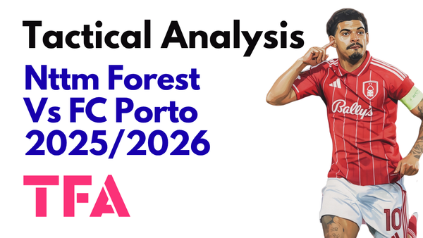 Nottingham Forest Vs FC Porto [1–0] – UEFA Europa League 2025/2026: A Professional Display Under Vitor Pereira Tactics – Tactical Analysis