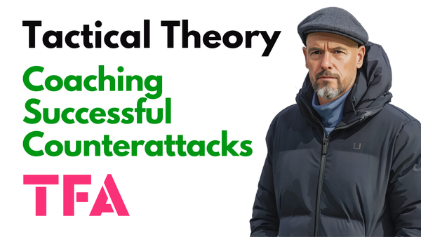 Coaching Successful Counterattacks Like Erik Ten Hag - Tactical Theory