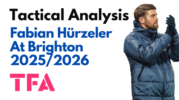 Fabian Hürzeler Tactics At Brighton 2025/2026: A New Model Of Dynamic Build-Up – Tactical Analysis