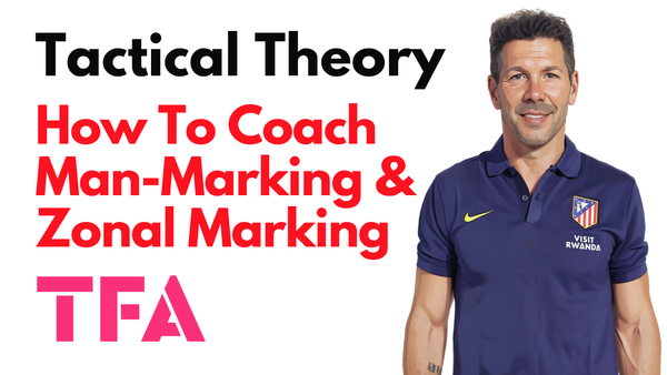 How To Coach Man-Marking And Zonal Marking Like Diego Simeone - Tactical Theory