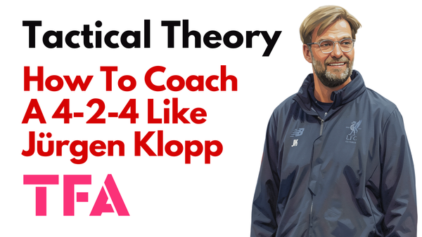 How To Coach A 4-2-4 Formation In & Out Of Possession Like Jürgen Klopp & Pep Guardiola - Tactical Theory