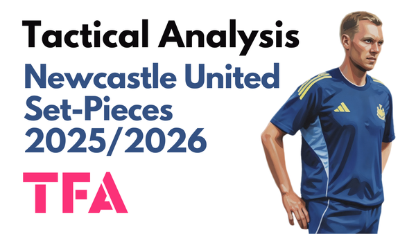 Martin Mark Tactics At Newcastle United 2025/2026: Elite Set-Piece Mechanics In A Difficult Season – Tactical Analysis