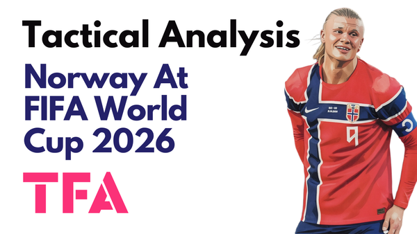 Ståle Solbakken Tactics At Norway 2026: The FIFA World Cup's Most Dangerous Underdogs? – Tactical Analysis