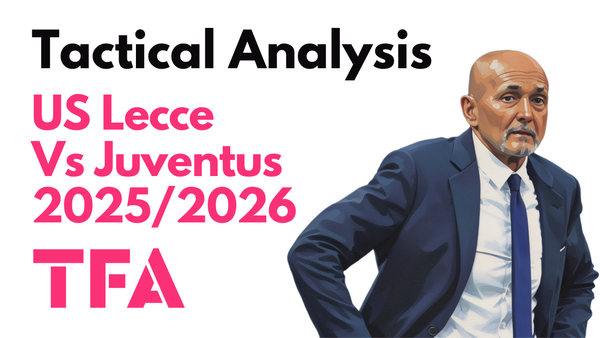 US Lecce Vs Juventus [0–1] – Serie A 2025/2026: Intelligent Box Movement, Wasteful Finishing – Tactical Analysis