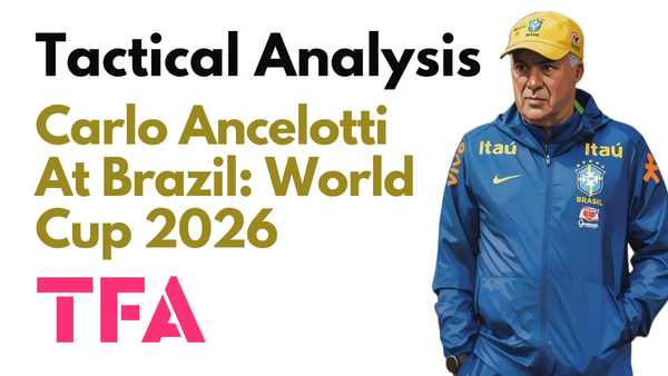 Carlo Ancelotti Tactics At Brazil 2026: The World Cup Return Of Jogo Bonito? – Tactical Analysis