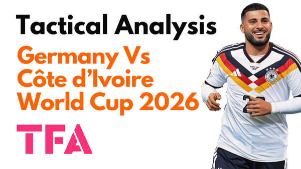 Germany Vs Côte d'Ivoire [2–1] – FIFA World Cup 2026: Julian Nagelsmann Second-Half Changes Earn Three Points – Tactical Analysis