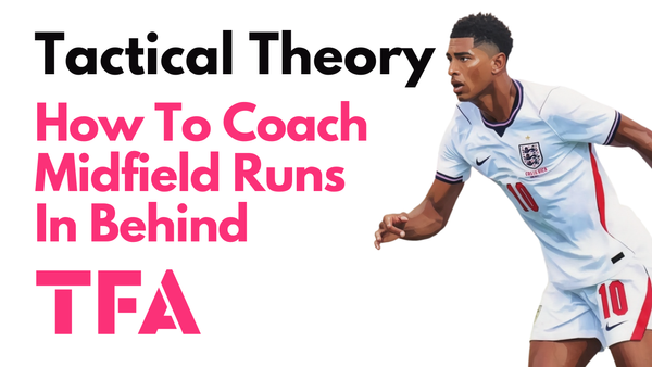 How To Coach Midfield Runs In Behind: Why Midfielders Like Jude Bellingham Keep Breaking Defensive Lines – Tactical Theory