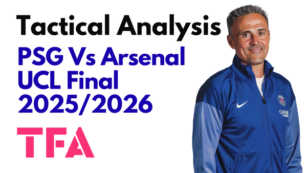PSG Vs Arsenal [1-1 (Penalties: 4-3)] – UEFA Champions League Final 2025/2026 – Tactical Analysis