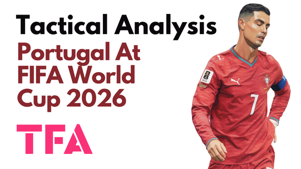Roberto Martínez Tactics At Portugal 2026: Can The World Cup Contenders Turn Control Into Goals? – Tactical Analysis