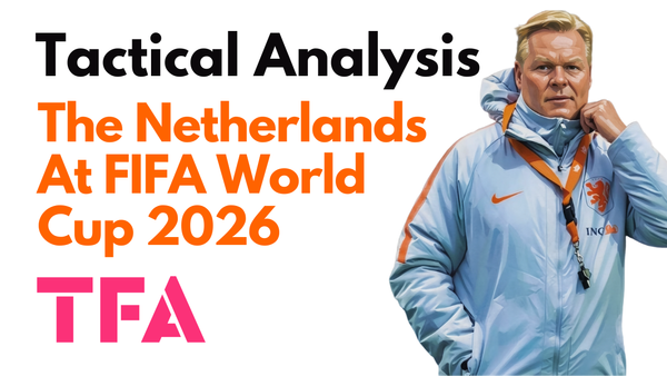 Ronald Koeman Tactics At The Netherlands 2026: Can Oranje End Decades Of World Cup Heartbreak? – Tactical Analysis
