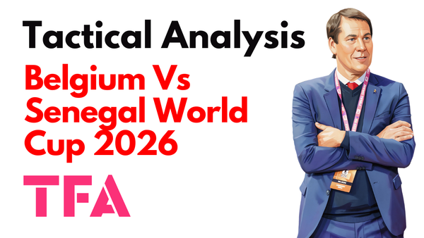 Belgium Vs Senegal [3–2] – FIFA World Cup 2026: Why Pape Thiaw Tactics Lost Control – Tactical Analysis