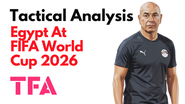 Hossam Hassan Tactics At Egypt 2026: The Pharaohs' World Cup Strengths & Weaknesses – Tactical Analysis