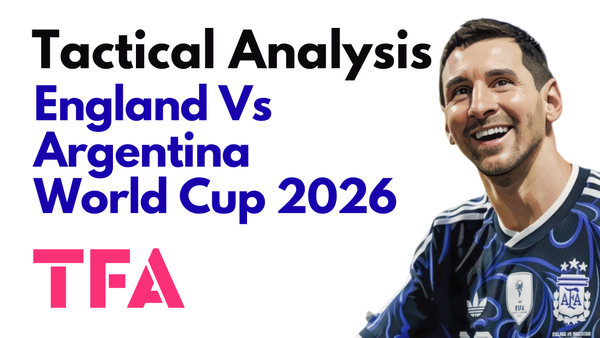 England Vs Argentina [1–2] – FIFA World Cup 2026: How Thomas Tuchel Tactics Lost Control – Tactical Analysis