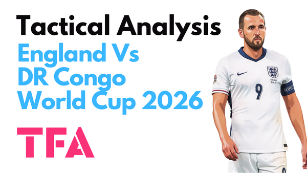 England Vs DR Congo [2–1] – FIFA World Cup 2026: Why The Three Lions' Defence Remains A Concern – Tactical Analysis
