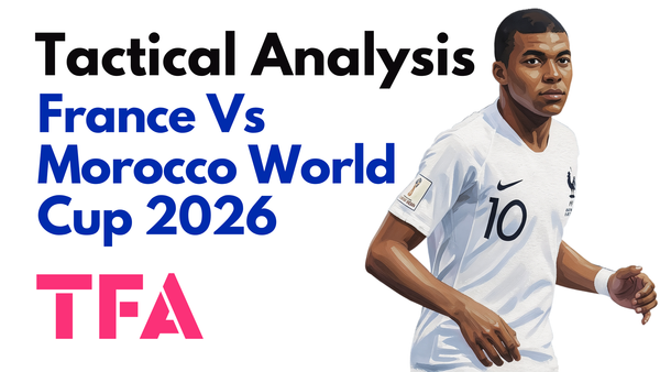 France Vs Morocco [2–0] – FIFA World Cup 2026: How Didier Deschamps Tactics Neutralised The Atlas Lions – Tactical Analysis