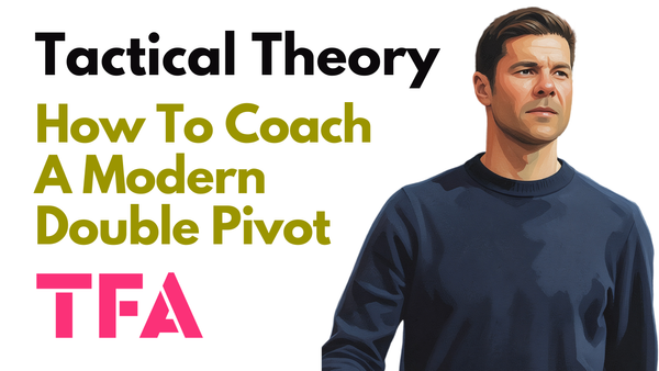 How To Coach A Modern Double Pivot Like Xabi Alonso & Roberto De Zerbi - Tactical Theory
