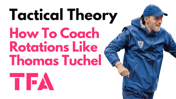 How To Coach Positional Rotations Like Thomas Tuchel & England At The 2026 FIFA World Cup – Tactical Theory