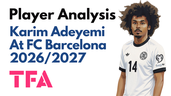 Karim Adeyemi Scout Report At Barcelona 2026/2027: How Does He Fit Hansi Flick Tactics? – Data Analysis