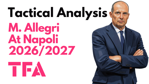 Massimiliano Allegri Tactics At Napoli 2026/2027: How Will He Shape Gli Azzurri? – Tactical Analysis