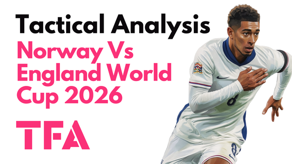 England Vs Norway [2–1 AET] – FIFA World Cup 2026: Thomas Tuchel Adjustments Decide The Tie – Tactical Analysis