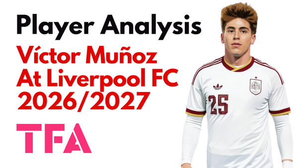 Víctor Muñoz Scout Report At Liverpool 2026/2027: Can Andoni Iraola's Tactics Unlock The Spain International's Potential? – Player Analysis