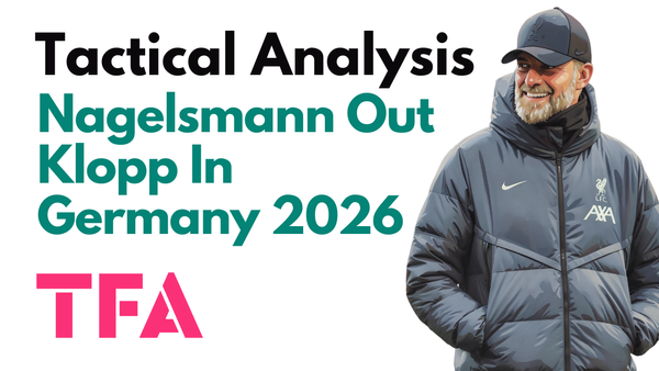 Julian Nagelsmann Tactics At Germany 2026: Why Did The World Cup Project Fail & How Can Jürgen Klopp Rebuild? – Tactical Analysis