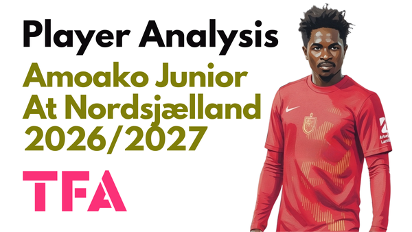 Prince Amoako Junior Scout Report At FC Nordsjælland 2026/2027: Why His 1v1 Ability & Versatility Are Attracting Top-Level Interest Like Newcastle United - Player Analysis