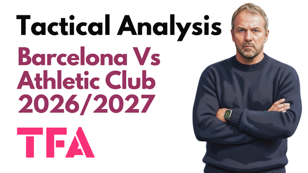 Barcelona Vs Athletic Club [2-0] La Liga 2026/2027: How Hansi Flick Rotations Broke The Bilbao Defence – Tactical Analysis
