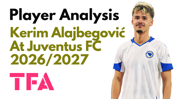 Kerim Alajbegović Scout Report At Juventus 2026/2027: Can Luciano Spalletti Tactics Unlock The Old Lady's New Wonderkid? – Player Analysis