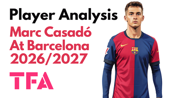 Marc Casadó Scout Report At Barcelona 2025/2026: What Does The La Masia Graduate Offer Al-Hilal? – Player Analysis