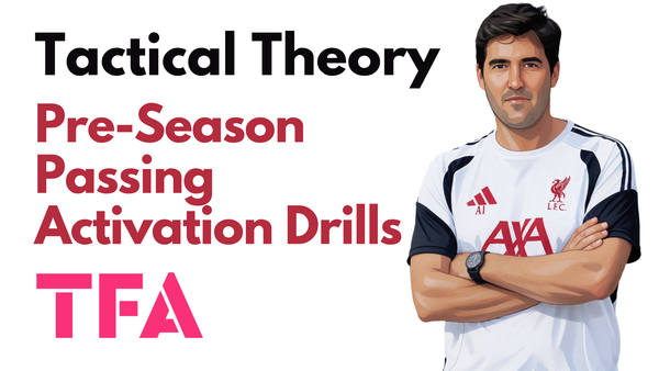 Pre-Season Passing Activation Drills To Prepare Players Technically, Tactically And Physically - Tactical Theory